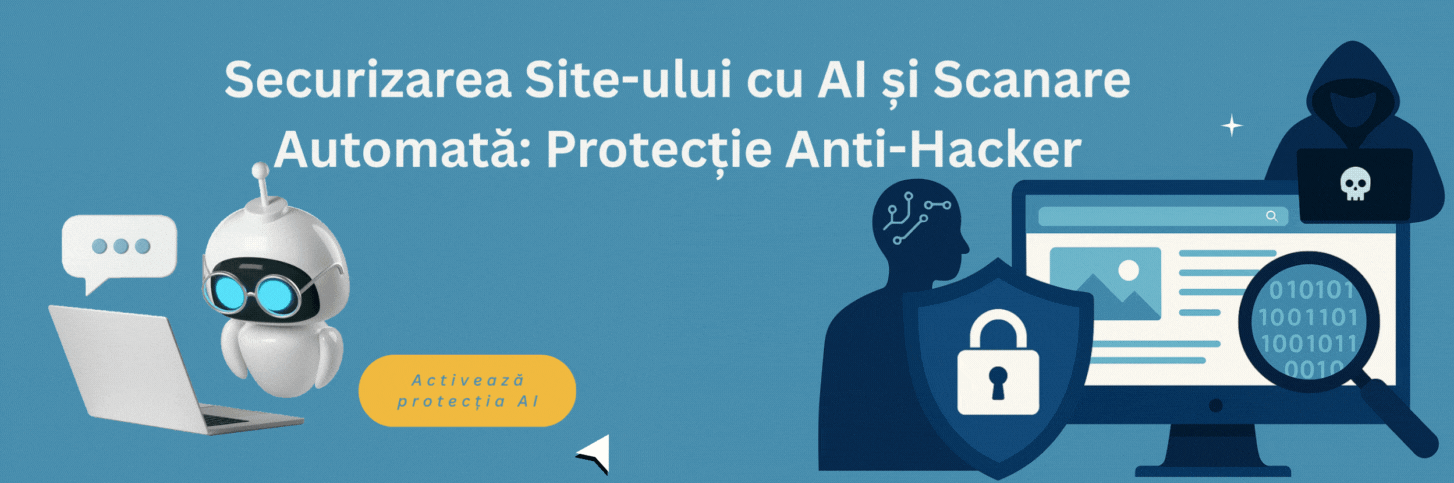 Securizarea Site-ului cu AI și Scanare Automată: Ghid Complet